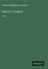 Johann Wolfgang von Goethe - Egmont. A Tragedy