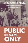 Brenda Mitchell-Powell - Public in Name Only - The 1939 Alexandria Library Sit-In Demonstration