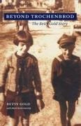 Gold, Betty Gold, Betty/ Hodermarsky Gold, Mark Hodermarsky - Beyond Trochenbrod The Betty Gold Story