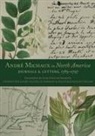 Andre Michaux, André Michaux, Eliane M Norman, Eliane M. Norman, Walter K Taylor, Walter K. Taylor... - André Michaux in North America