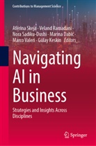 Marina Dabic, Marina Dabić, Gülay Keskin, Veland Ramadani, Nora Sadiku-Dushi, Nora Sadiku-Dushi et al... - Navigating AI in Business