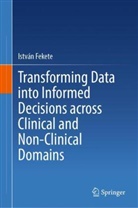 István Fekete - Transforming Data into Informed Decisions across Clinical and Non-Clinical Domains