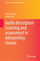 Kangte Luo, Jackie Xiu Yan - Audio description Learning and assessment in interpreting classes