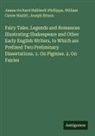 James Orchard Halliwell-Phillipps, William Carew Hazlitt, Joseph Ritson - Fairy Tales. Legends and Romances Illustrating Shakespeare and Other Early English Writers, to Which are Prefixed Two Preliminary Dissertations. 1. On Pigmies. 2. On Fairies