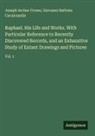 Giovanni Battista Cavalcaselle, Joseph Archer Crowe - Raphael. His Life and Works. With Particular Reference to Recently Discovered Records, and an Exhaustive Study of Extant Drawings and Pictures