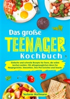 Stefanie Hoffmann - Das große Teenager Kochbuch