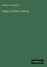 Miriam Coles Harris - Happy-go-lucky. A Novel