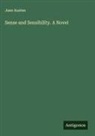 Jane Austen - Sense and Sensibility. A Novel