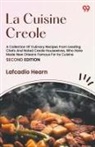 Lafcadio Hearn - La Cuisine Creole A Collection Of Culinary Recipes From Leading Chefs And Noted Creole Housewives, Who Have Made New Orleans Famous For Its Cuisine SECOND EDITION