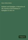 Henry Walter Bellew - Kashmir and Kashghar. A Narrative of the Journey of the Embassy to Kashghar in 1873-74
