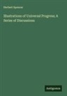 Herbert Spencer - Illustrations of Universal Progress; A Series of Discussions