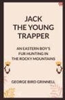 George Bird Grinnell - Jack The Young Trapper An Eastern Boy's Fur Hunting In The Rocky Mountains