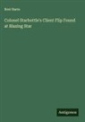 Bret Harte - Colonel Starbottle's Client Flip Found at Blazing Star