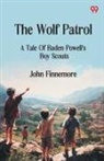 John Finnemore - The Wolf Patrol A Tale Of Baden Powell's Boy Scouts