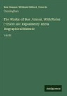 Francis Cunningham, William Gifford, Ben Jonson - The Works of Ben Jonson. With Notes Critical and Explanatory and a Biographical Memoir