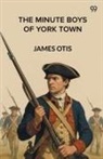 James Otis - The Minute Boys Of York Town