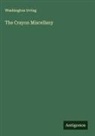 Washington Irving - The Crayon Miscellany