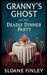 Sloane Finley - Granny's Ghost and the Deadly Dinner Party