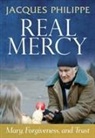 Fr Jacques Philippe, Fr. Jacques Philippe - Real Mercy: Mary, Forgiveness and Trust