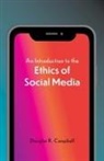 Douglas Campbell - An Introduction to the Ethics of Social Media