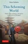 Ihara Saikaku - This Scheming World