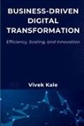 Vivek Kale - Business-Driven Digital Transformation