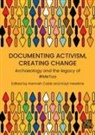 Hannah (Professor of Archaeology and Pedagog Cobb, Hannah Cobb, Hannah (Professor of Archaeology and Pedagogy Cobb, Kayt Hawkins, Kayt (Senior Archaeologist: Specialist in Romano-British Ceramics Hawkins - Documenting Activism, Creating Change