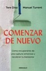 Tere Díaz Sendra - Comenzar de nuevo: Cómo recuperarte de una ruptura amorosa y recobrar tu bienestar / Starting Over: How to Recover from a Breakup and Regain Your