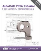 Luke Jumper, Randy H. Shih - AutoCAD 2026 Tutorial First Level 2D Fundamentals