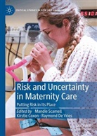 Kirstie Coxon, Raymond De Vries, Mandie Scamell - Risk and Uncertainty in Maternity Care