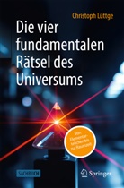 Christoph Lüttge - Die vier fundamentalen Rätsel des Universums