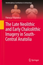 Patrycja Filipowicz - The Late Neolithic and Early Chalcolithic Imagery in South-Central Anatolia