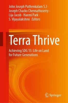 Joseph Chacko Chennattuserry, Lija Jacob, Lija Jacob et al, Haemi Park, John Joseph Puthenkalam S.J, S. Vijayalakshmi - Terra Thrive - Achieving SDG 15: Life on Land for Future Generations