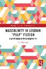 Paul Thompson - Masculinity in Lesbian “Pulp” Fiction