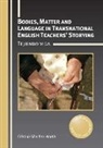 Cristina Sánchez-Martín - Bodies, Matter and Language in Transnational English Teachers’ Storying
