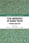 Aitken Stuart C., Jacob Rowlett - Film Landscapes of Global Youth