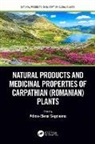 Adina-Elena Segneanu - Natural Products and Medicinal Properties of Carpathian (Romanian) Plants