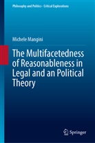 Michele Mangini - The Multifacetedness of Reasonableness in Legal and an Political Theory