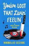 Nicholas George - You’ve Lost That Livin’ Feelin’