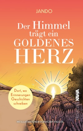 Jando, Robby Krüger, Kampenwand Verlag, Kampenwand Verlag - Der Himmel trägt ein goldenes Herz Dort, wo Erinnerungen Geschichten schreiben
