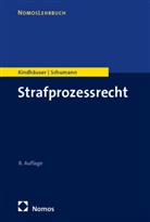 Urs Kindhäuser, Kay H Schumann, Kay H. Schumann - Strafprozessrecht