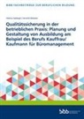 Bundesinstitut für Berufsbildung - Qualitätssicherung in der betrieblichen Praxis: Planung und Gestaltung von Ausbildung am Beispiel des Berufs Kauffrau/Kaufmann für Büromanagement