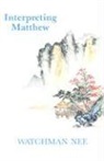 Watchman Nee - Interpreting Matthew