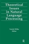 Yorick Wilks - Theoretical Issues in Natural Language Processing