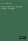Henry Enfield Roscoe - Lessons in Elementary Chemistry. Inorganic and Organic