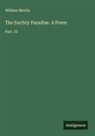 William Morris - The Earthly Paradise. A Poem