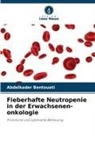 Abdelkader Bentouati - Fieberhafte Neutropenie in der Erwachsenen-onkologie