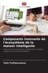 Yulia Trofimovskaya - Composants innovants de l'écosystème de la maison intelligente