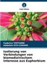 Abdellah Ech-Chahad, Federico Toffanni - Isolierung von Verbindungen von biomedizinischem Interesse aus Euphorbium