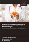 Srinivasulu Ch., Lakshmi Mudarakola, M. Padmaja - Sztuczna inteligencja w kardiologii